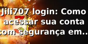 Jili707 login: Como acessar sua conta com segurança em 2026